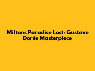 Milton's Paradise Lost: Gustave Doré's Masterpiece
