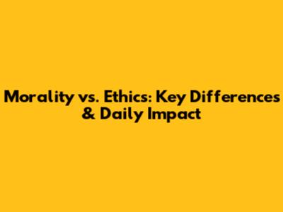 Morality vs. Ethics: Key Differences & Daily Impact