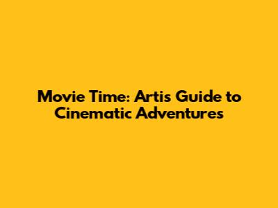 Movie Time: Arti's Guide to Cinematic Adventures