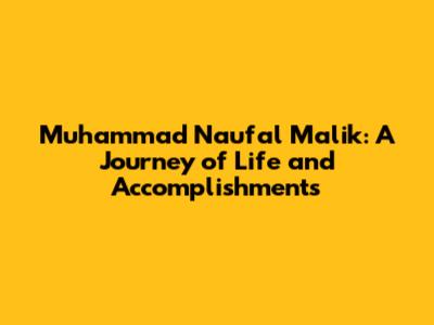 Muhammad Naufal Malik: A Journey of Life and Accomplishments