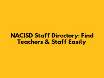 NACISD Staff Directory: Find Teachers & Staff Easily