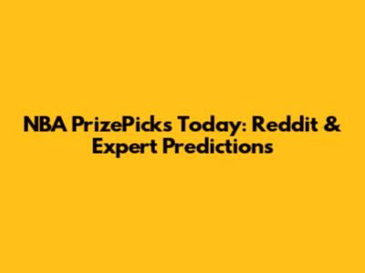 NBA PrizePicks Today: Reddit & Expert Predictions