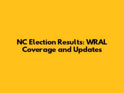 NC Election Results: WRAL Coverage and Updates