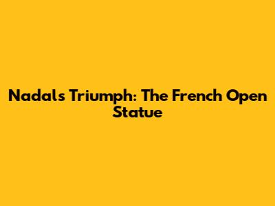 Nadal's Triumph: The French Open Statue