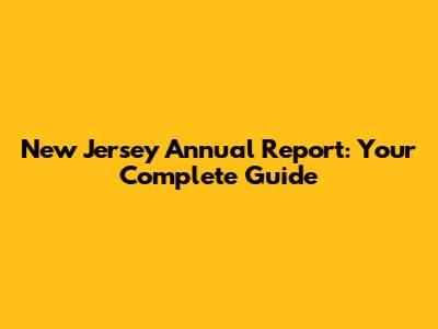 New Jersey Annual Report: Your Complete Guide