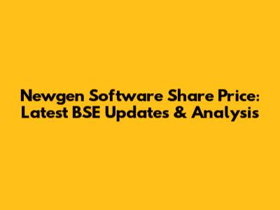 Newgen Software Share Price: Latest BSE Updates & Analysis