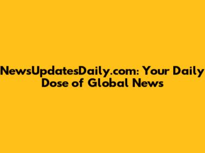 NewsUpdatesDaily.com: Your Daily Dose of Global News