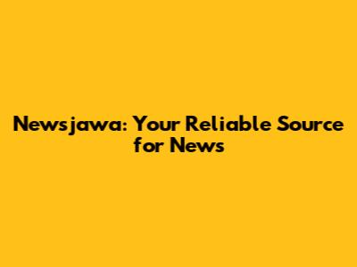 Newsjawa: Your Reliable Source for News