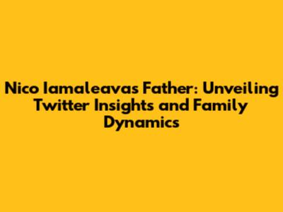 Nico Iamaleava's Father: Unveiling Twitter Insights and Family Dynamics