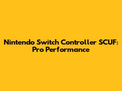 Nintendo Switch Controller SCUF: Pro Performance