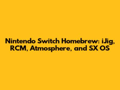 Nintendo Switch Homebrew: iJig, RCM, Atmosphere, and SX OS