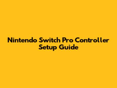 Nintendo Switch Pro Controller Setup Guide