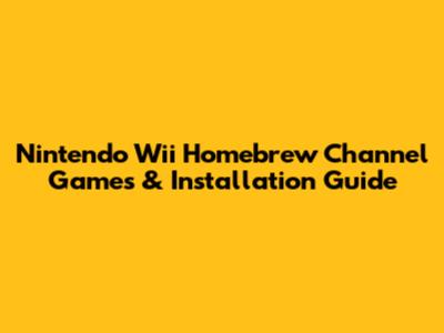 Nintendo Wii Homebrew Channel Games & Installation Guide