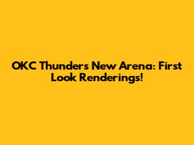 OKC Thunder's New Arena: First Look Renderings!