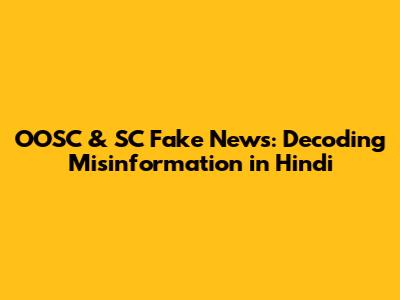 OOSC & SC Fake News: Decoding Misinformation in Hindi