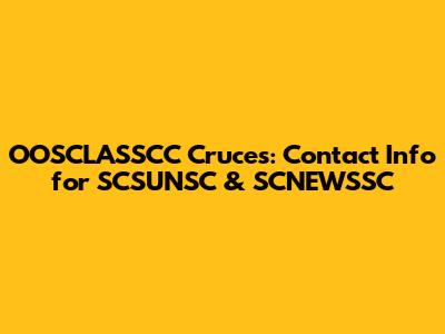OOSCLASSCC Cruces: Contact Info for SCSUNSC & SCNEWSSC
