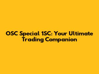 OSC Special 1SC: Your Ultimate Trading Companion