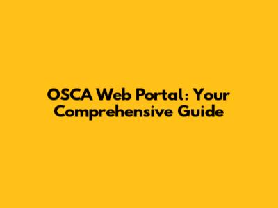 OSCA Web Portal: Your Comprehensive Guide