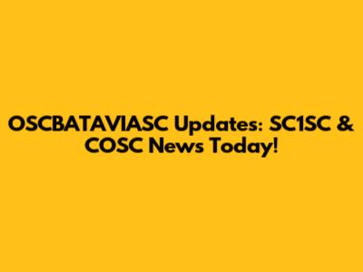 OSCBATAVIASC Updates: SC1SC & COSC News Today!
