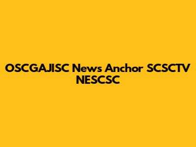 OSCGAJISC News Anchor SCSCTV NESCSC