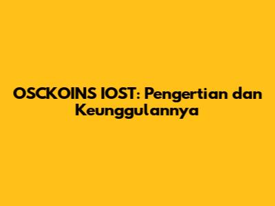 OSCKOINS IOST: Pengertian dan Keunggulannya