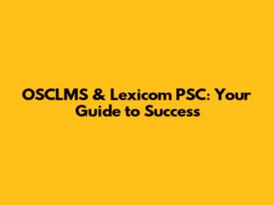 OSCLMS & Lexicom PSC: Your Guide to Success