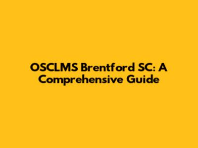 OSCLMS Brentford SC: A Comprehensive Guide