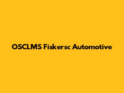 OSCLMS Fiskersc Automotive