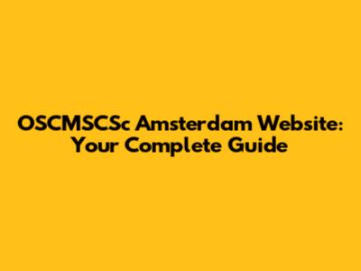 OSCMSCSc Amsterdam Website: Your Complete Guide