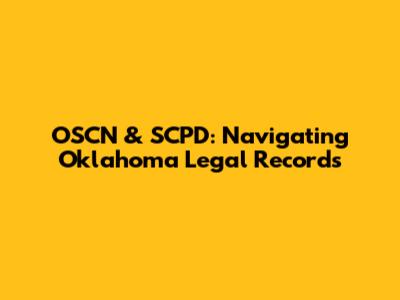 OSCN & SCPD: Navigating Oklahoma Legal Records