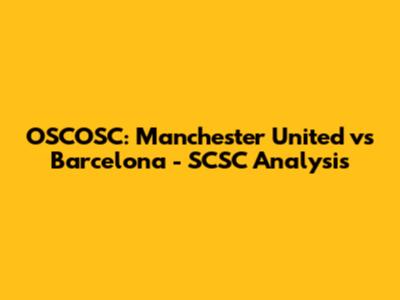 OSCOSC: Manchester United vs Barcelona - SCSC Analysis