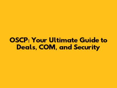 OSCP: Your Ultimate Guide to Deals, COM, and Security