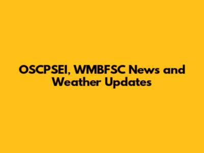 OSCPSEI, WMBFSC News and Weather Updates