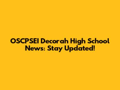 OSCPSEI Decorah High School News: Stay Updated!