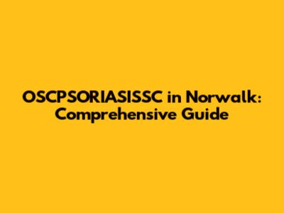 OSCPSORIASISSC in Norwalk: Comprehensive Guide