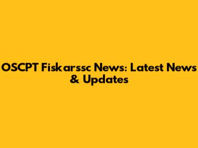 OSCPT Fiskarssc News: Latest News & Updates