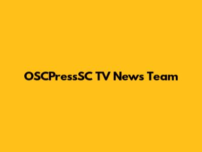 OSCPressSC TV News Team