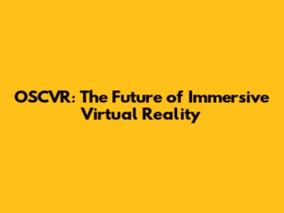 OSCVR: The Future of Immersive Virtual Reality