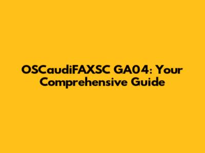 OSCaudiFAXSC GA04: Your Comprehensive Guide