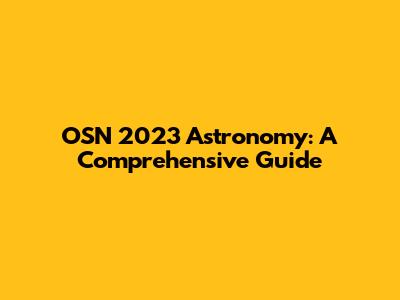 OSN 2023 Astronomy: A Comprehensive Guide
