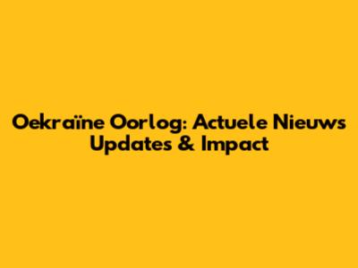 Oekraïne Oorlog: Actuele Nieuws Updates & Impact