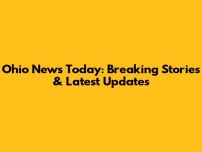Ohio News Today: Breaking Stories & Latest Updates