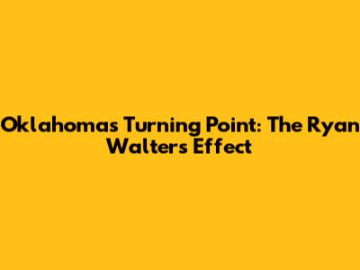 Oklahoma's Turning Point: The Ryan Walters Effect