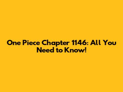 One Piece Chapter 1146: All You Need to Know!
