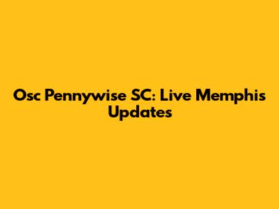Osc Pennywise SC: Live Memphis Updates