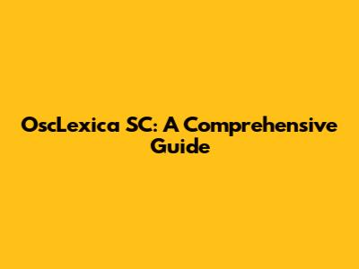 OscLexica SC: A Comprehensive Guide