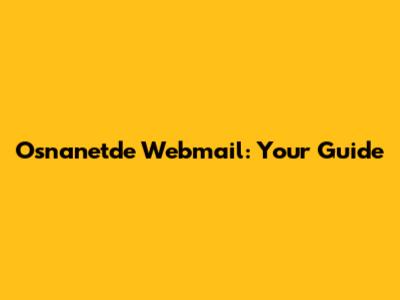 Osnanetde Webmail: Your Guide
