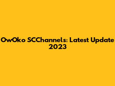 OwOko SCChannels: Latest Update 2023