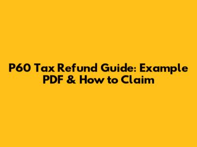 P60 Tax Refund Guide: Example PDF & How to Claim