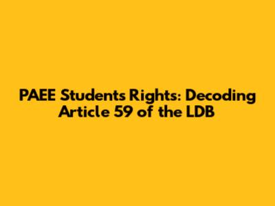 PAEE Students' Rights: Decoding Article 59 of the LDB